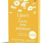 I don't love you anymore by rithvik singh rathore